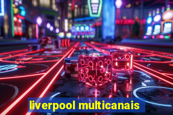 liverpool multicanais